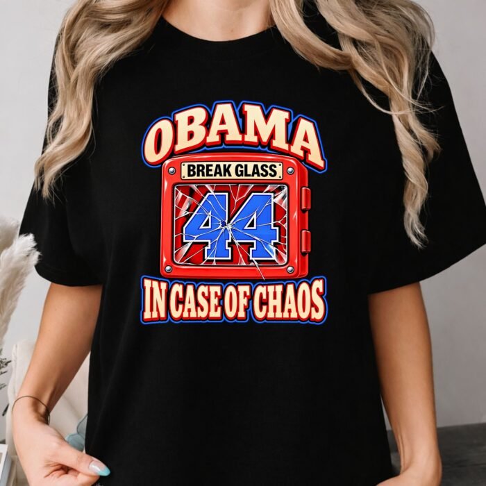 Obama Break Glass in Case of Chaos 44 Shirt Obama Break Glass in Case of Chaos 44 Shirt