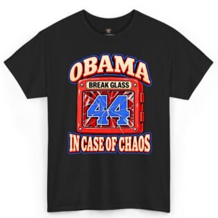 Obama Break Glass in Case of Chaos 44 Shirt