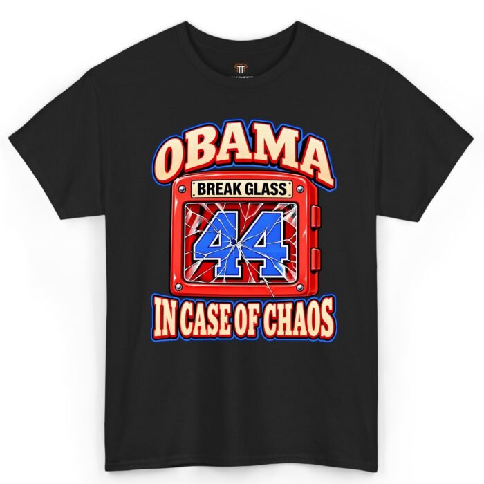 Obama Break Glass in Case of Chaos 44 Shirt Obama Break Glass in Case of Chaos 44 Shirt
