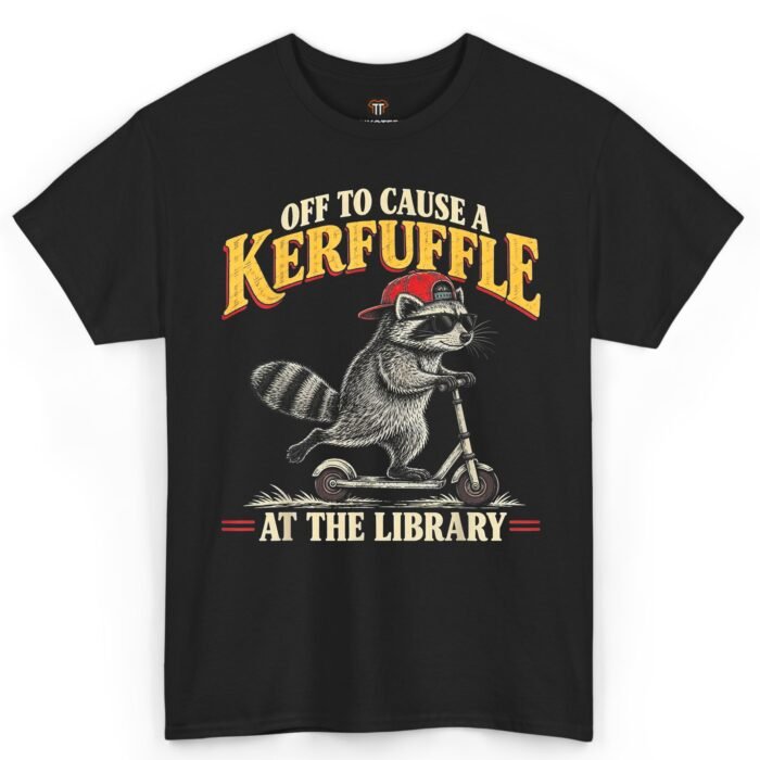 Off to Cause a Kerfuffle at the Library Shirt Off to Cause a Kerfuffle at the Library Shirt