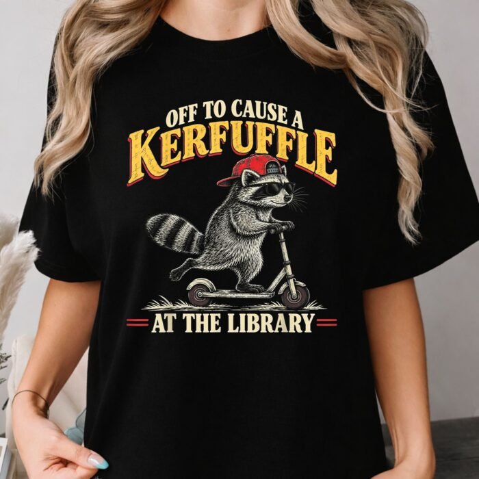 Off to Cause a Kerfuffle at the Library Shirt Off to Cause a Kerfuffle at the Library Shirt