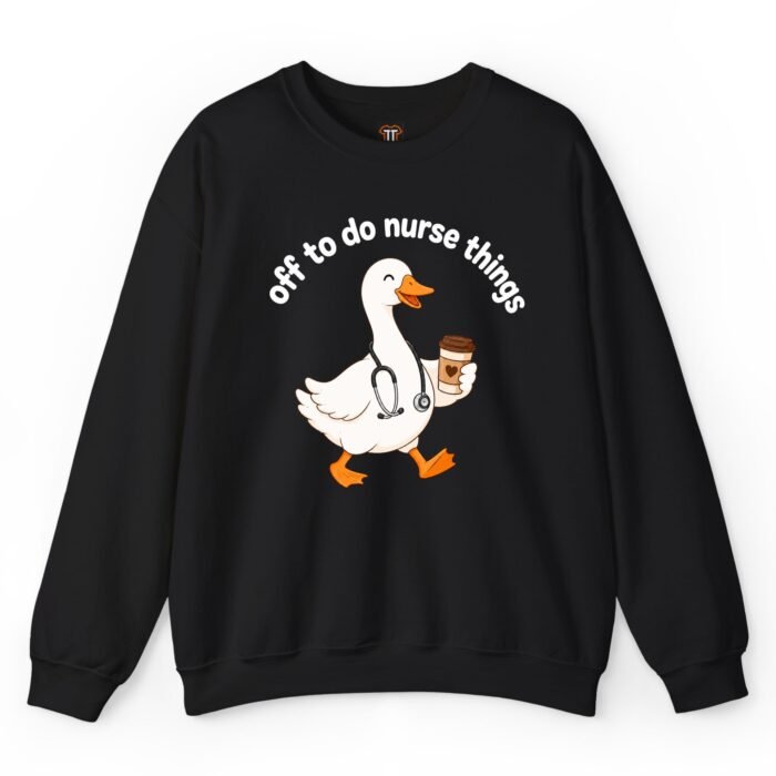 Off to Do Nurse Things Sweatshirt Off to Do Nurse Things Sweatshirt