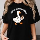 Off to Do Nurse Things Shirt