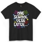 One School Year Later Shirt