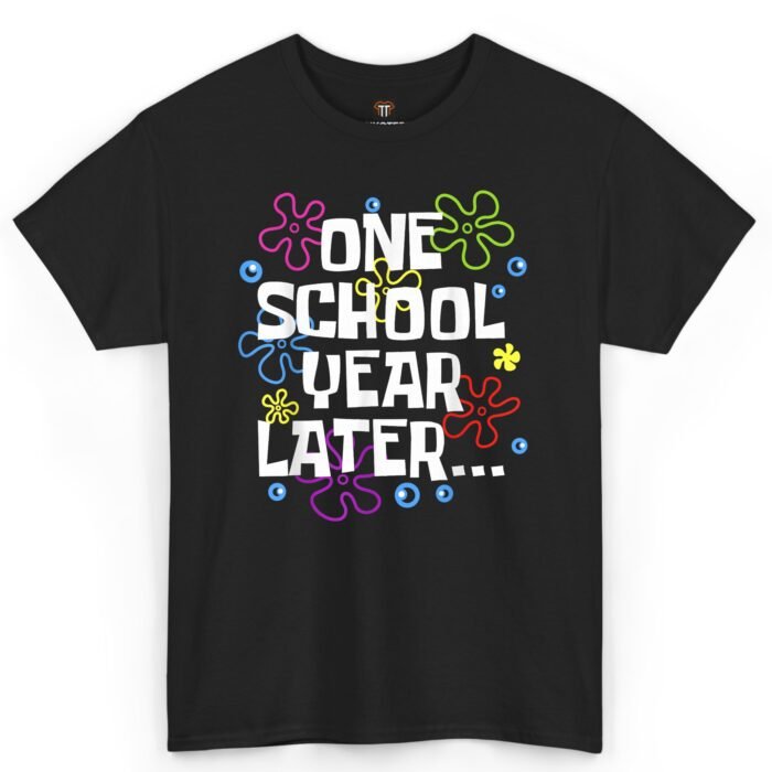 One School Year Later Shirt One School Year Later Shirt