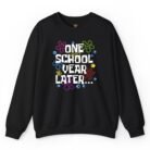 One School Year Later Sweatshirt