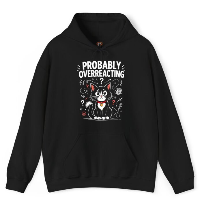 Probably Overreacting Cat Hoodie Probably Overreacting Cat Hoodie