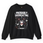 Probably Overreacting Cat Sweatshirt