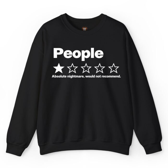 People One Star Review Absolute Nightmare Would Not Recommend Sweatshirt People One Star Review Absolute Nightmare Would Not Recommend Sweatshirt