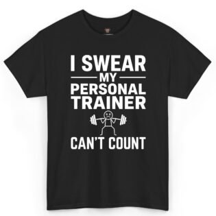 I Swear My Personal Trainer Can't Count Shirt