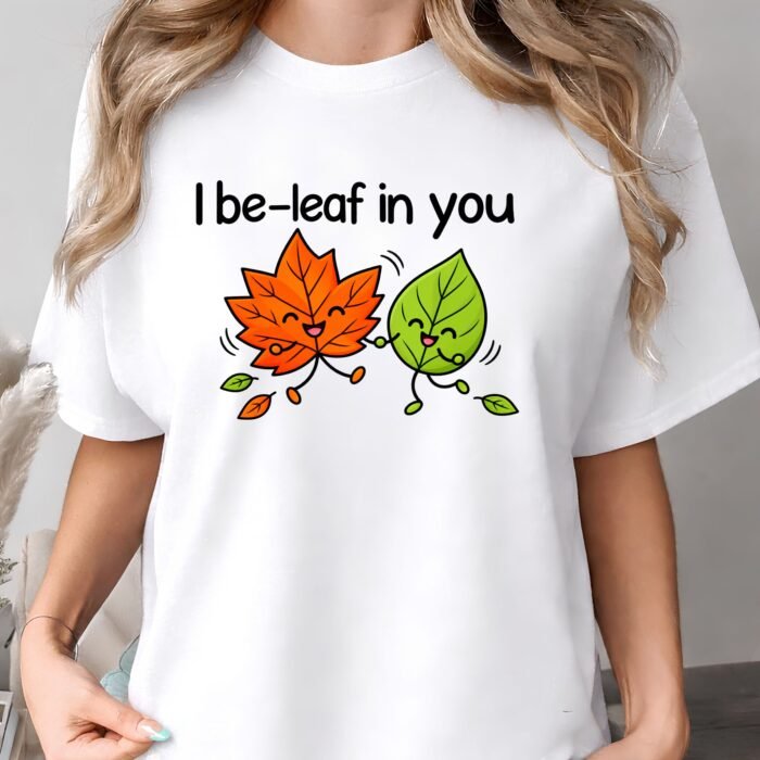 I Be-Leaf in You Shirt I Be-Leaf in You Shirt