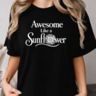 Awesome Like a Sunflower Shirt
