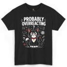 Probably Overreacting Cat Shirt