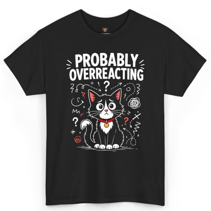 Probably Overreacting Cat Shirt Probably Overreacting Cat Shirt