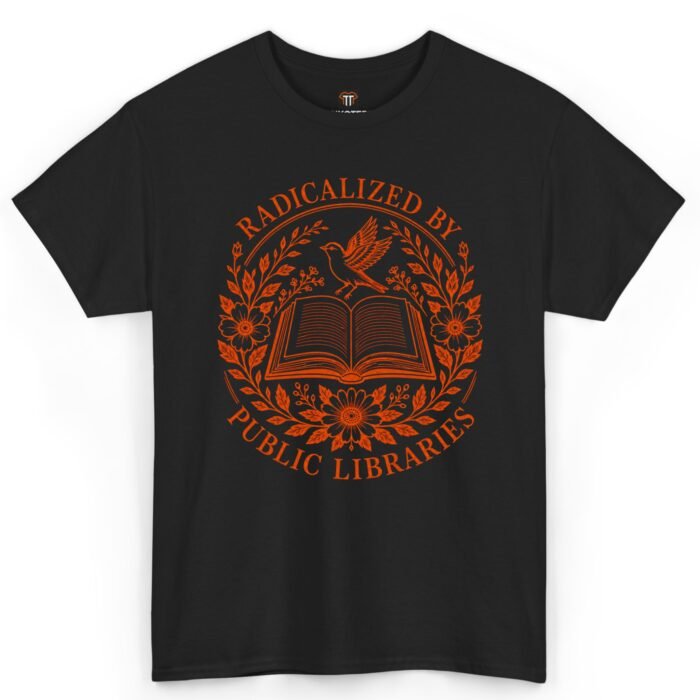 Radicalized by Public Libraries Shirt Radicalized by Public Libraries Shirt