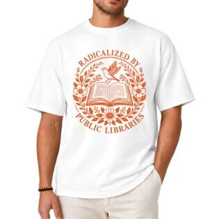 Radicalized by Public Libraries T-Shirt