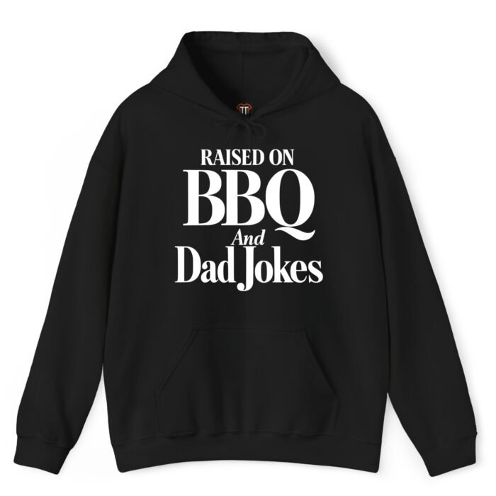 Raised on BBQ and Dad Jokes Hoodie Raised on BBQ and Dad Jokes Hoodie