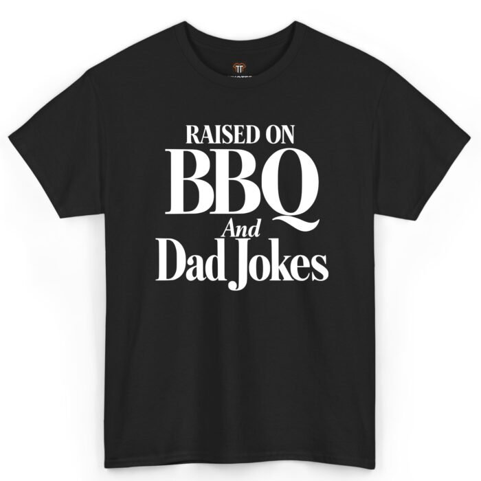 Raised on BBQ and Dad Jokes Shirt Raised on BBQ and Dad Jokes Shirt