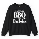 Raised on BBQ and Dad Jokes Sweatshirt