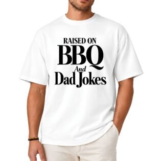 Raised on BBQ and Dad Jokes Shirt