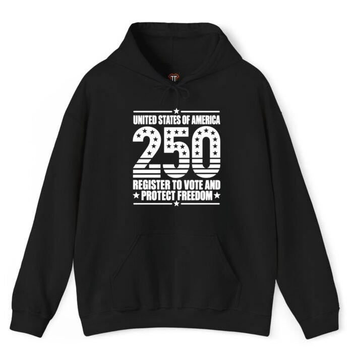 USA 250th Anniversary Register to Vote and Protect Freedom Hoodie America 250th Anniversary Register to Vote and Protect Freedom Hoodie