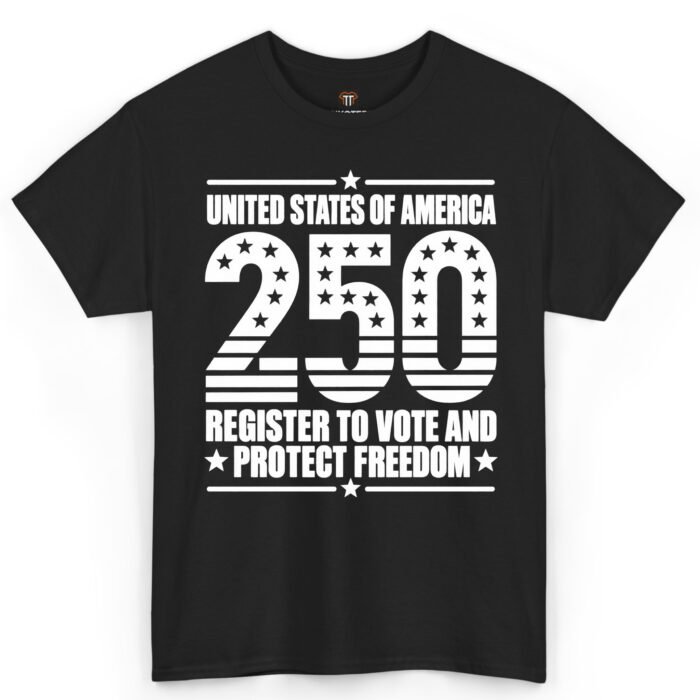 USA 250th Anniversary Register to Vote and Protect Freedom Shirt United States 250th Anniversary Register to Vote Shirt