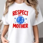 Respect Your Mother Shirt
