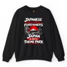 Japanese Don't Hate Foreigners Japan Is Not a Theme Park Sweatshirt