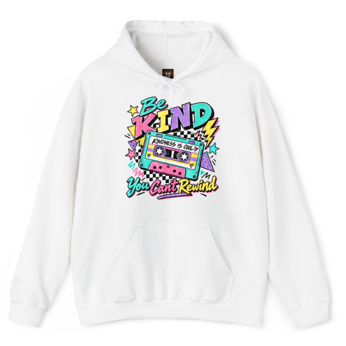 Be Kind You Can't Rewind Hoodie Be Kind You Can't Rewind Hoodie