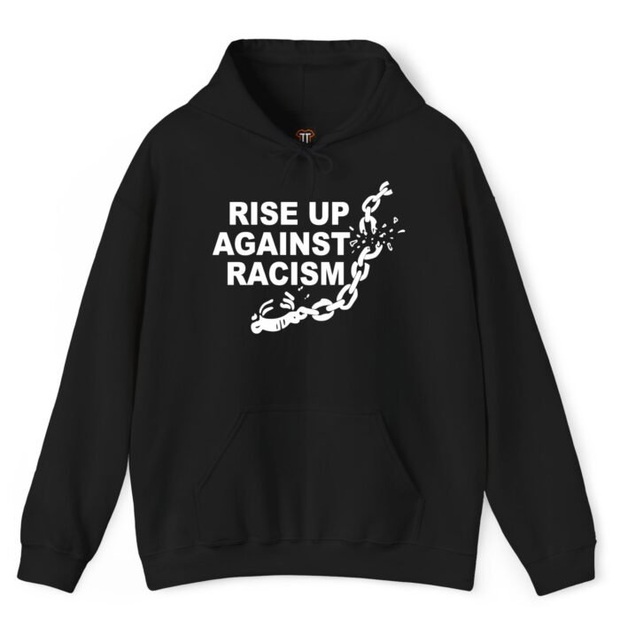 Rise Up Against Racism Hoodie Rise Up Against Racism Hoodie
