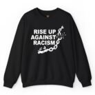 Rise Up Against Racism Sweatshirt