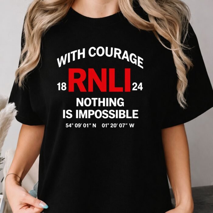 With Courage Nothing Is Impossible RNLI Shirt With Courage Nothing Is Impossible RNLI Shirt