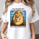 The Lion Is Depressed Shirt