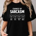 Chance of Sarcasm Shirt