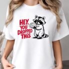 Hey You Dropped This Raccoon Holding Brain Shirt
