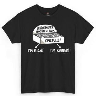 Schrödinger's Booster Box Epic Pulls I'm Rich I'm Ruined Shirt