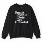 Smart People Don't Get Offended Sweatshirt