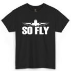 So Fly Airplane Shirt for Flight Attendants, Pilots & Cabin Crew