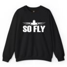 So Fly Airplane Sweatshirt for Flight Attendants, Pilots & Cabin Crew
