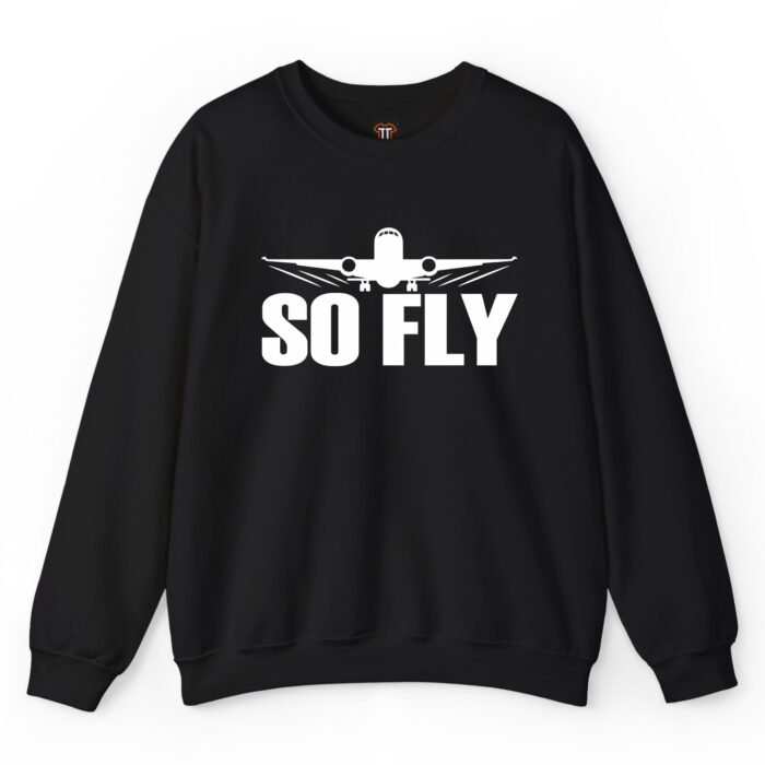 So Fly Airplane Sweatshirt for Flight Attendants, Pilots & Cabin Crew So Fly Airplane Sweatshirt for Flight Attendants, Pilots & Cabin Crew