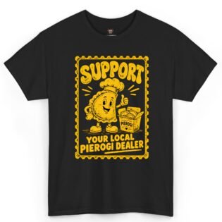 Support Your Local Pierogi Dealer Shirt