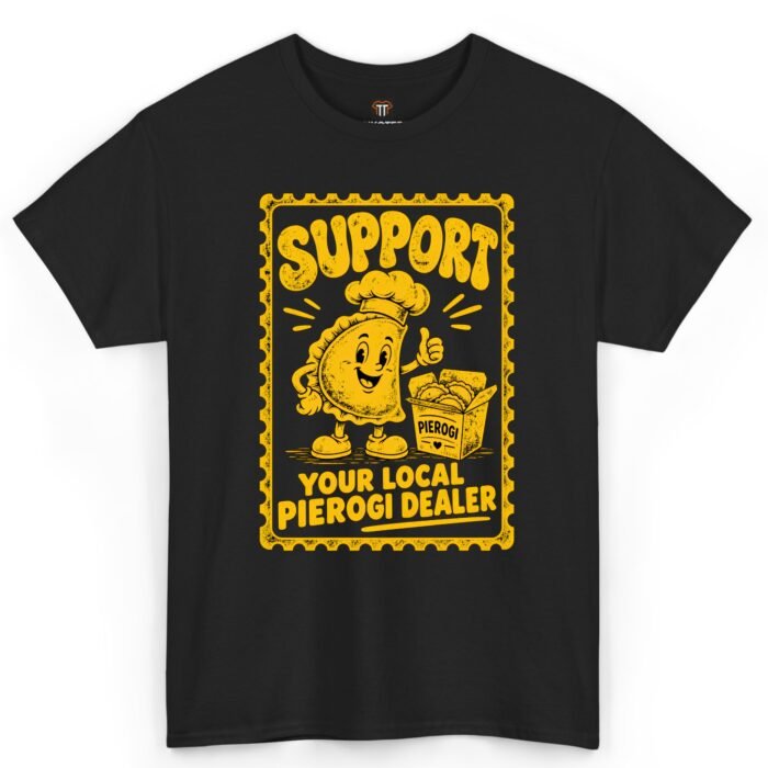 Support Your Local Pierogi Dealer Shirt Support Your Local Pierogi Dealer Shirt