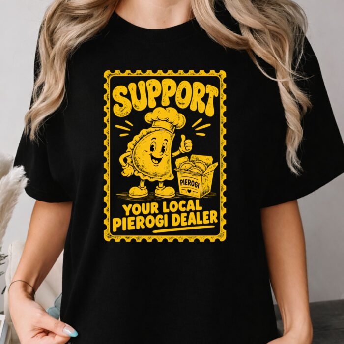 Support Your Local Pierogi Dealer Shirt Support Your Local Pierogi Dealer Shirt
