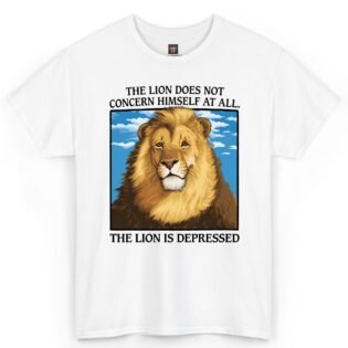 The Lion Is Depressed Shirt