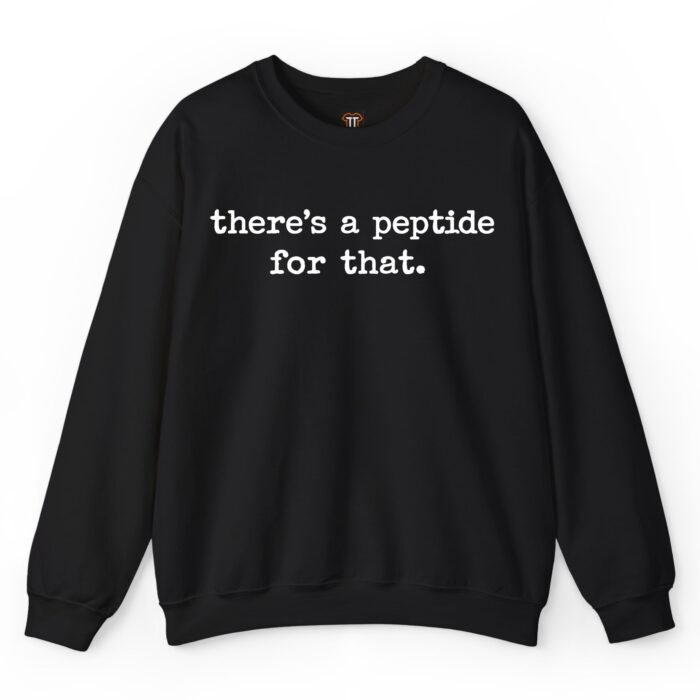 There's a Peptide for That Sweatshirt There's a Peptide for That Sweatshirt