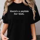 There's a Peptide for That Shirt