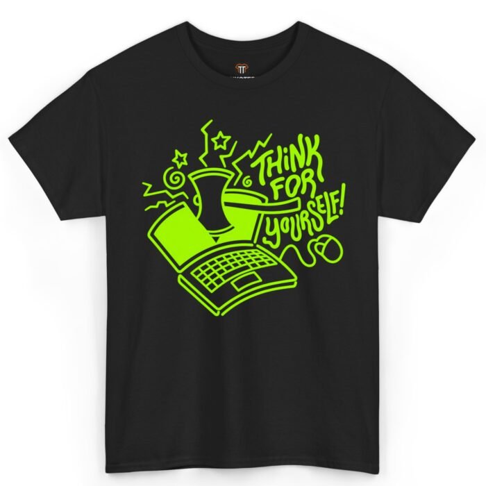 Think For Yourself Computer Shirt Think For Yourself Computer Shirt