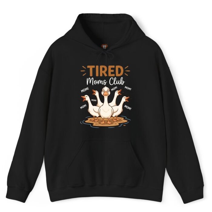 Tired Moms Club Goose Hoodie