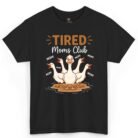 Tired Moms Club Goose Shirt