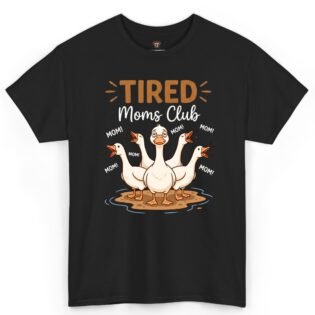 Tired Moms Club Goose Shirt